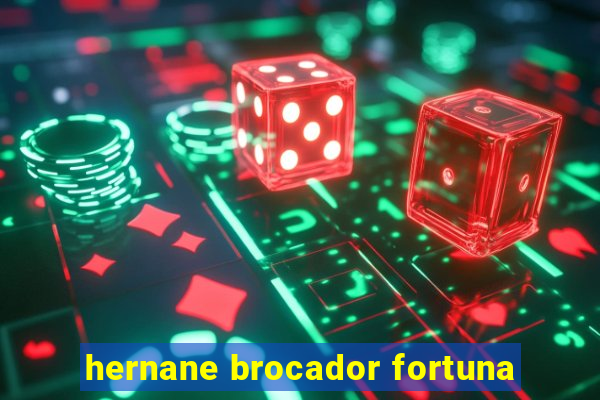 hernane brocador fortuna